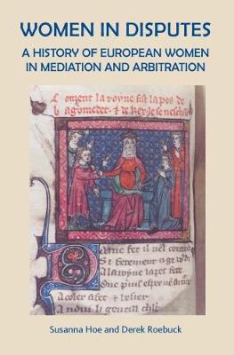 WOMEN IN DISPUTES A History of European Women in Mediation and Arbitration